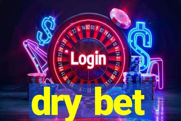 dry bet